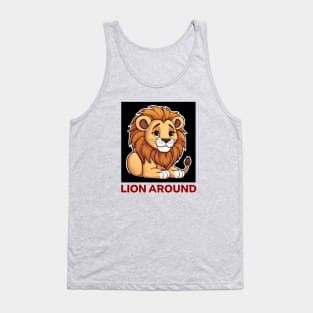 Lion Around | Lion Pun Tank Top